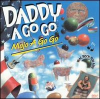 Daddy a Go-Go - Mojo a Go Go lyrics