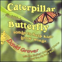 David Grover - Caterpillar Butterfly: Songs to Help Kids Grow Wings lyrics