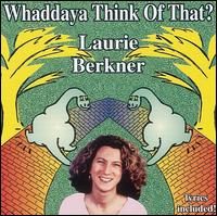 Laurie Berkner - Whaddaya Think of That? lyrics