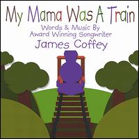 James Coffey - My Mama Was a Train lyrics