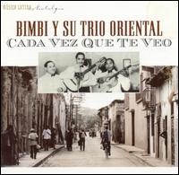 Bimbi Y Su Trio Oriental - Cada Vez Que Te Veo lyrics