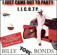 Billy "Soul" Bonds - I Just Came Out to Party lyrics