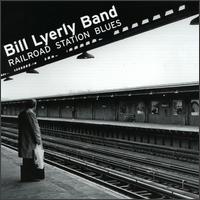 Bill Lyerly - Railroad Station Blues lyrics