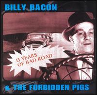 Billy Bacon & the Forbidden Pigs - 13 Years of Bad Road lyrics