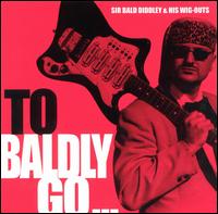 Sir Bald Diddley - To Baldly Go lyrics