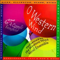 Western Wind Vocal Ensemble - O Western Wind: An Almost a Cappella Song lyrics