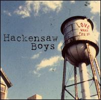 The Hackensaw Boys - Love What You Do lyrics