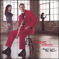 Pepper Williams - Don't Let Me Wait lyrics