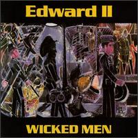 Edward II - Wicked Men lyrics