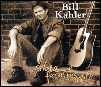 Bill Kahler - Water from the Well lyrics