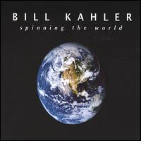 Bill Kahler - Spinning the World lyrics