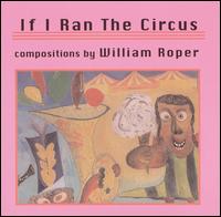 William Roper - If I Ran the Circus lyrics