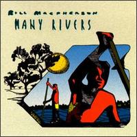 Bill MacPherson - Many Rivers lyrics