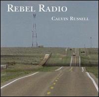 Calvin Russell - Rebel Radio lyrics
