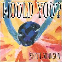 Keith Johnson - Would You lyrics
