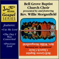 Rev. Willie Morganfield - Bell Grove Baptist Church Choir lyrics
