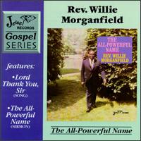 Rev. Willie Morganfield - The All-Powerful Name lyrics