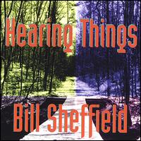 Bill Sheffield - Hearing Things lyrics