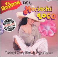 Mariachi Oro Y Plata de Chavez - El Reventon del Mariachi Loco lyrics