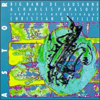 Big Band de Lausanne & Charles Papasoff - Astor lyrics