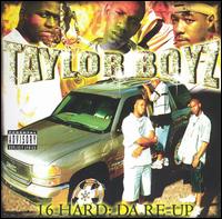 Taylor Boyz - 16 Hard: Da Re-Up lyrics