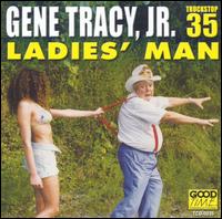 Gene Tracy - Ladies' Man lyrics
