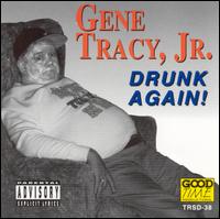 Gene Tracy - Drunk Again lyrics