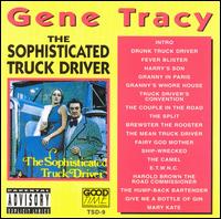 Gene Tracy - Sophisticated Truck Driver lyrics