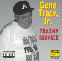 Gene Tracy - Trashy Redneck lyrics
