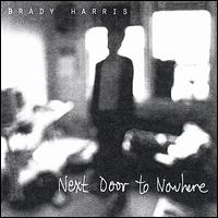 Brady Harris - Next Door to Nowhere lyrics