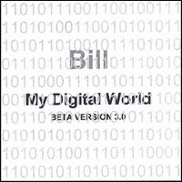 Bill - My Digital World lyrics
