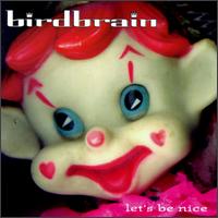 Birdbrain - Let's Be Nice lyrics