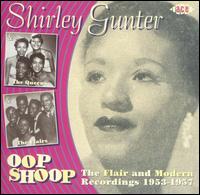 Shirley Gunter - Oop Shoop: The Flair And Modern Recordings 1953-1957 lyrics