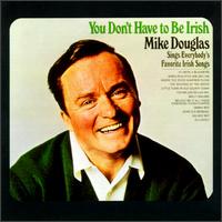 Mike Douglas - You Don't Have to Be Irish lyrics