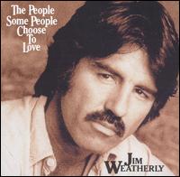 Jim Weatherly - The People Some People Choose to Love lyrics
