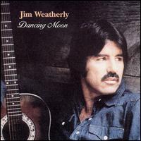 Jim Weatherly - Dancing Moon lyrics