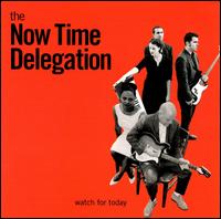 The Now Time Delegation - Watch for Today lyrics