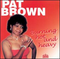 Pat Brown - Burning Hot and Heavy lyrics