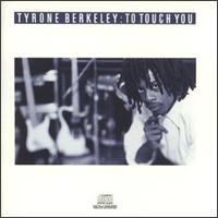 Tyrone Berkeley - To Touch You lyrics