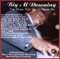 Big Al Downing - The Show That Would Never Be lyrics