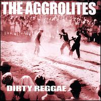 The Aggrolites - Dirty Reggae lyrics