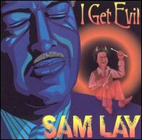 Sam Lay - I Get Evil lyrics