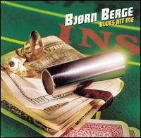 Bjorn Berge - Blues Hit Me lyrics
