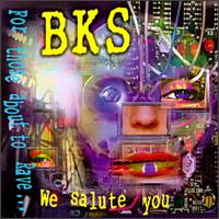 B.K.S. - For Those About to Rave. . . We Salute You lyrics