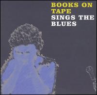 Books on Tape - Sings the Blues lyrics