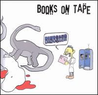Books on Tape - Dinosaur Dinosaur lyrics