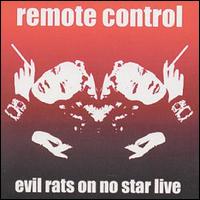 Remote Control - Evil Rats on No Star Live lyrics