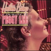 Heather Bishop - Tribute to Peggy Lee lyrics