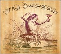 Bill Kelly - Bread on the Waters lyrics