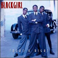 Blackgirl - Treat U Right lyrics
